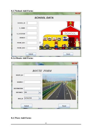 41 
8.1.7School Add Form: 
8.1.6 Route Add Form: 
8.1.7Fare Add Form: 
 