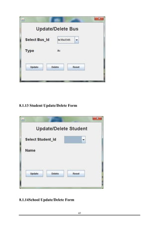 45 
8.1.13 Student Update/Delete Form 
8.1.14School Update/Delete Form 
 