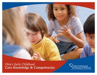 Ohio’s Early Childhood
Core Knowledge & Competencies
 