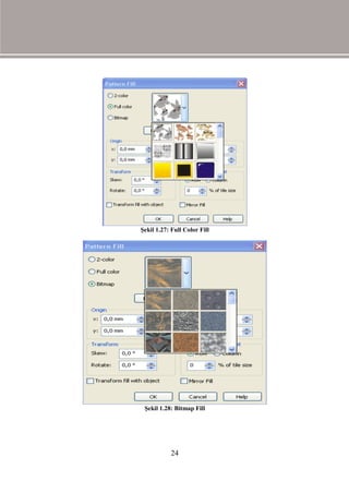 Şekil 1.27: Full Color Fill




 Şekil 1.28: Bitmap Fill




           24
 