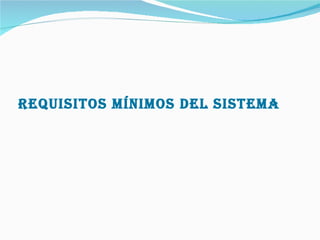 Requisitos mínimos del sistema 