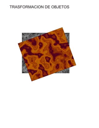 TRASFORMACION DE OBJETOS