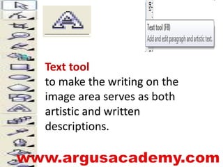 Text tool 
to make the writing on the 
image area serves as both 
artistic and written 
descriptions. 
 
