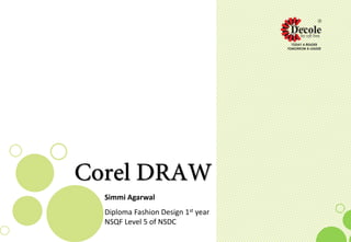 Simmi Agarwal
Diploma Fashion Design 1st year
NSQF Level 5 of NSDC
 