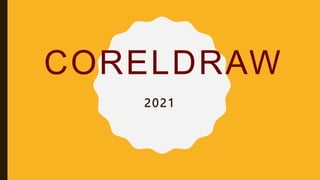 CORELDRAW
2021
 