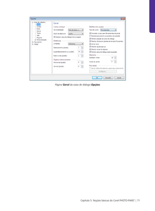 Capítulo 5: Noções básicas do Corel PHOTO-PAINT | 71
Página Geral da caixa de diálogo Opções
 