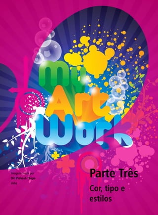 Imagem criada por
Om Prakash Thapa
India
Parte Três
Cor, tipo e
estilos
 