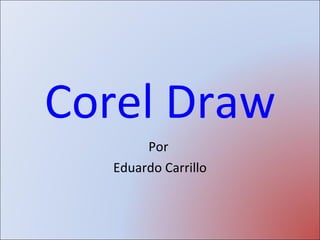 Corel Draw Por  Eduardo Carrillo 