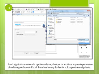 13
En el siguiente se coloca la opción archivo y buscas en archivos separado por comas
el archivo guardado de Excel. Lo seleccionas y le das abrir. Luego damos siguiente.
 