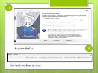 16
17Le damos finalizar.
Nos resulta una barra de tareas.
 