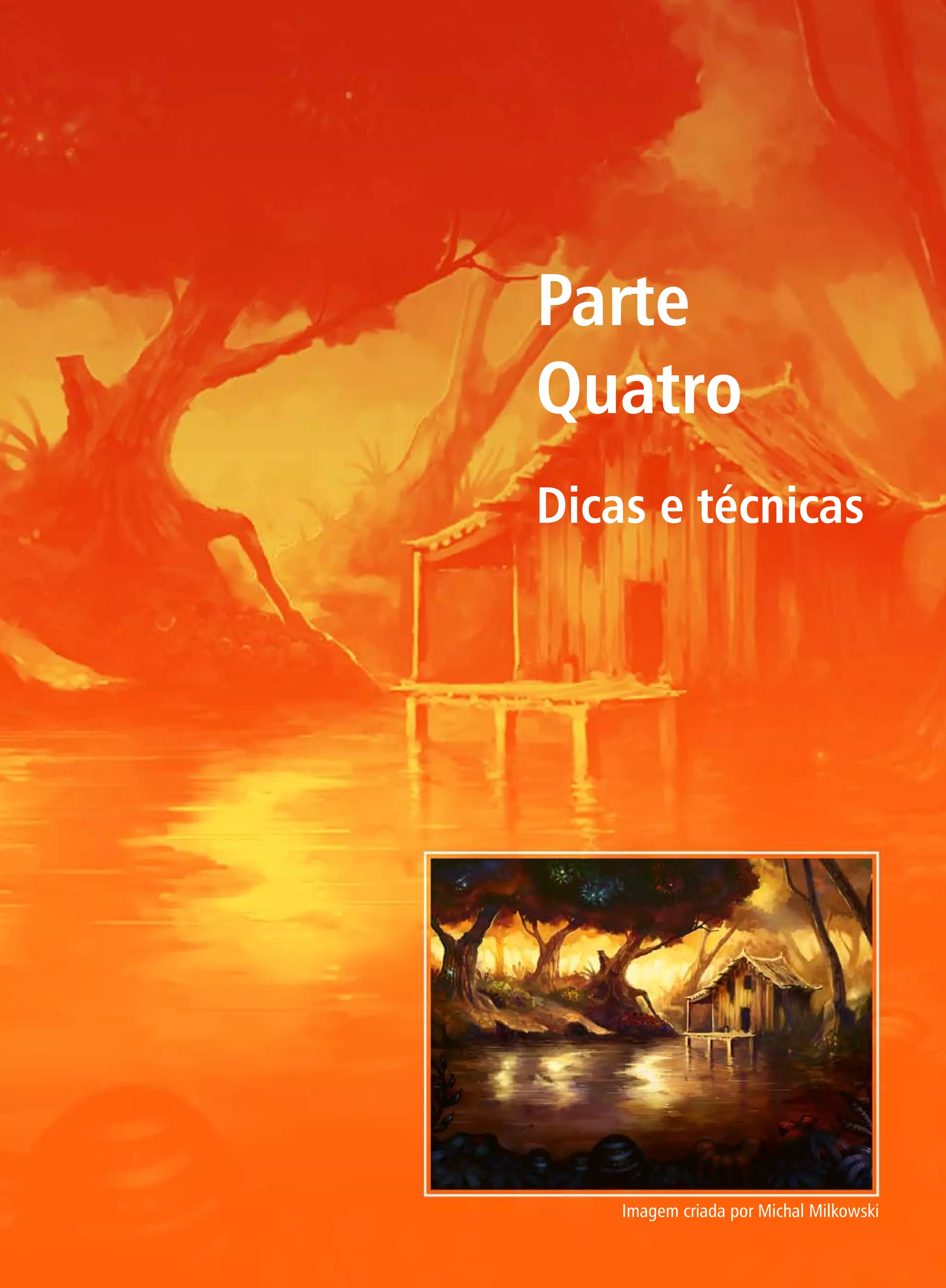 Parte
Quatro
Dicas e técnicas




    Imagem criada por Michal Milkowski
 