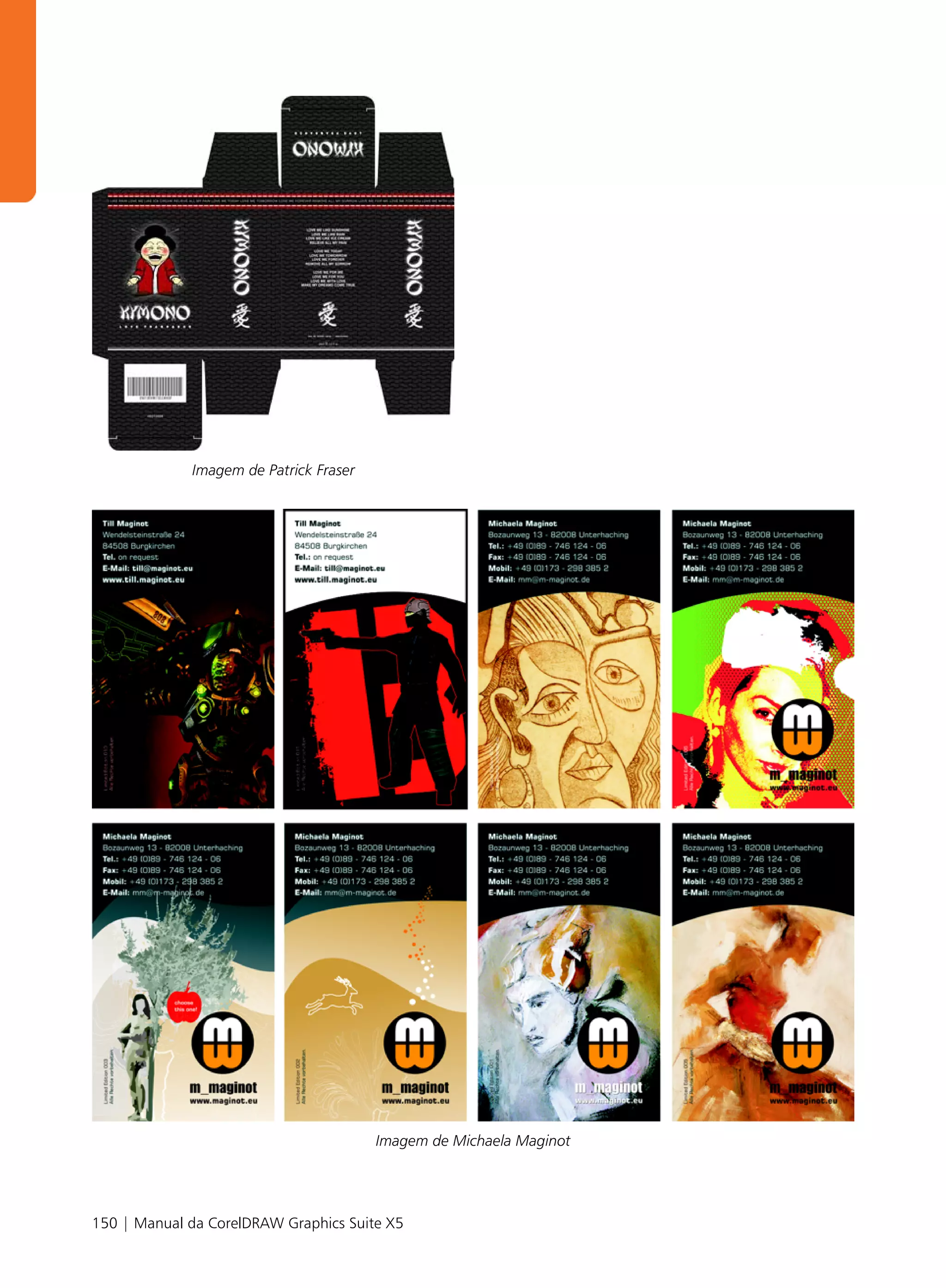 Imagem de Patrick Fraser




                                        Imagem de Michaela Maginot




150 | Manual da CorelDRAW Graphics Suite X5
 