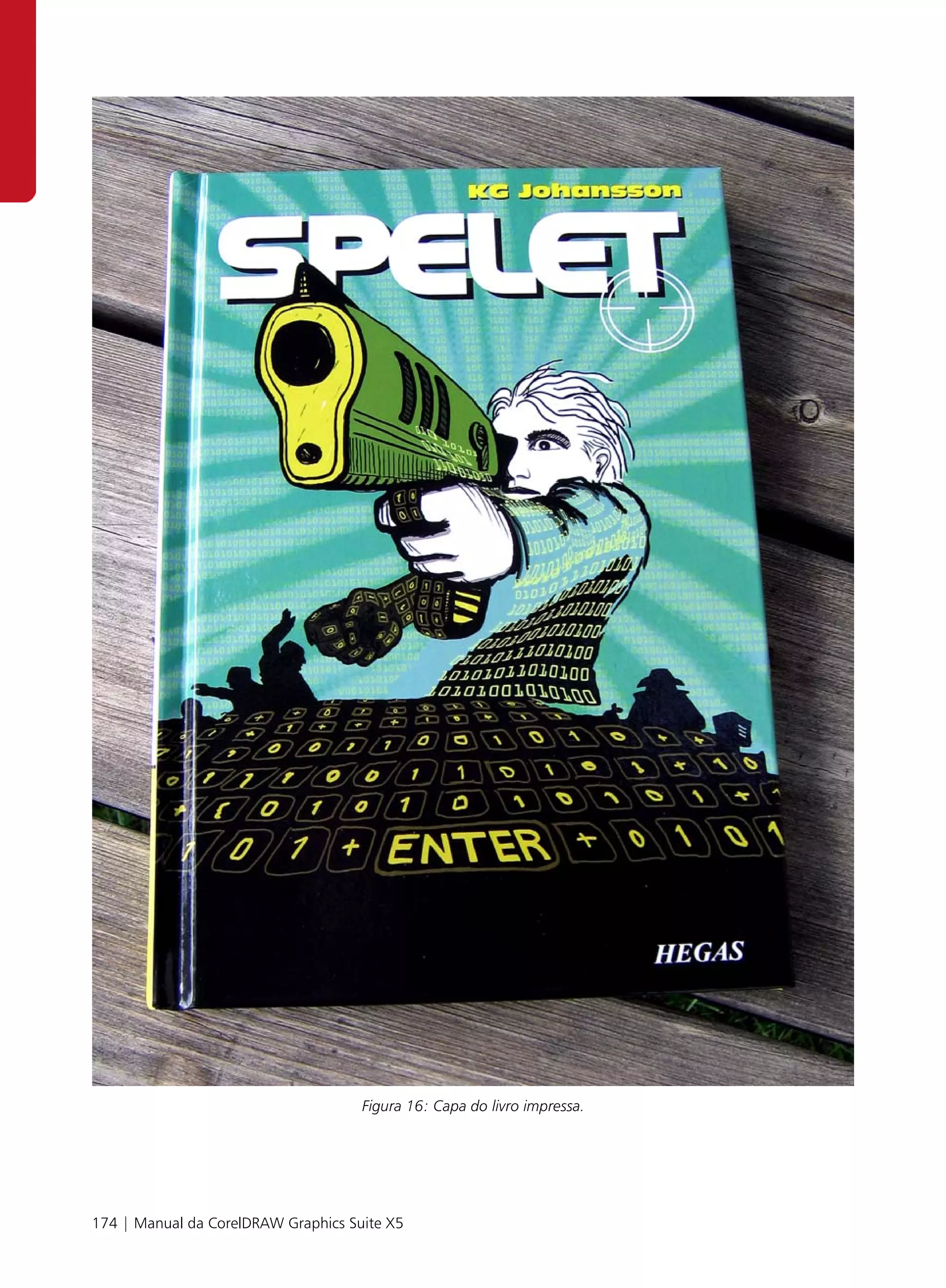 Figura 16: Capa do livro impressa.




174 | Manual da CorelDRAW Graphics Suite X5
 