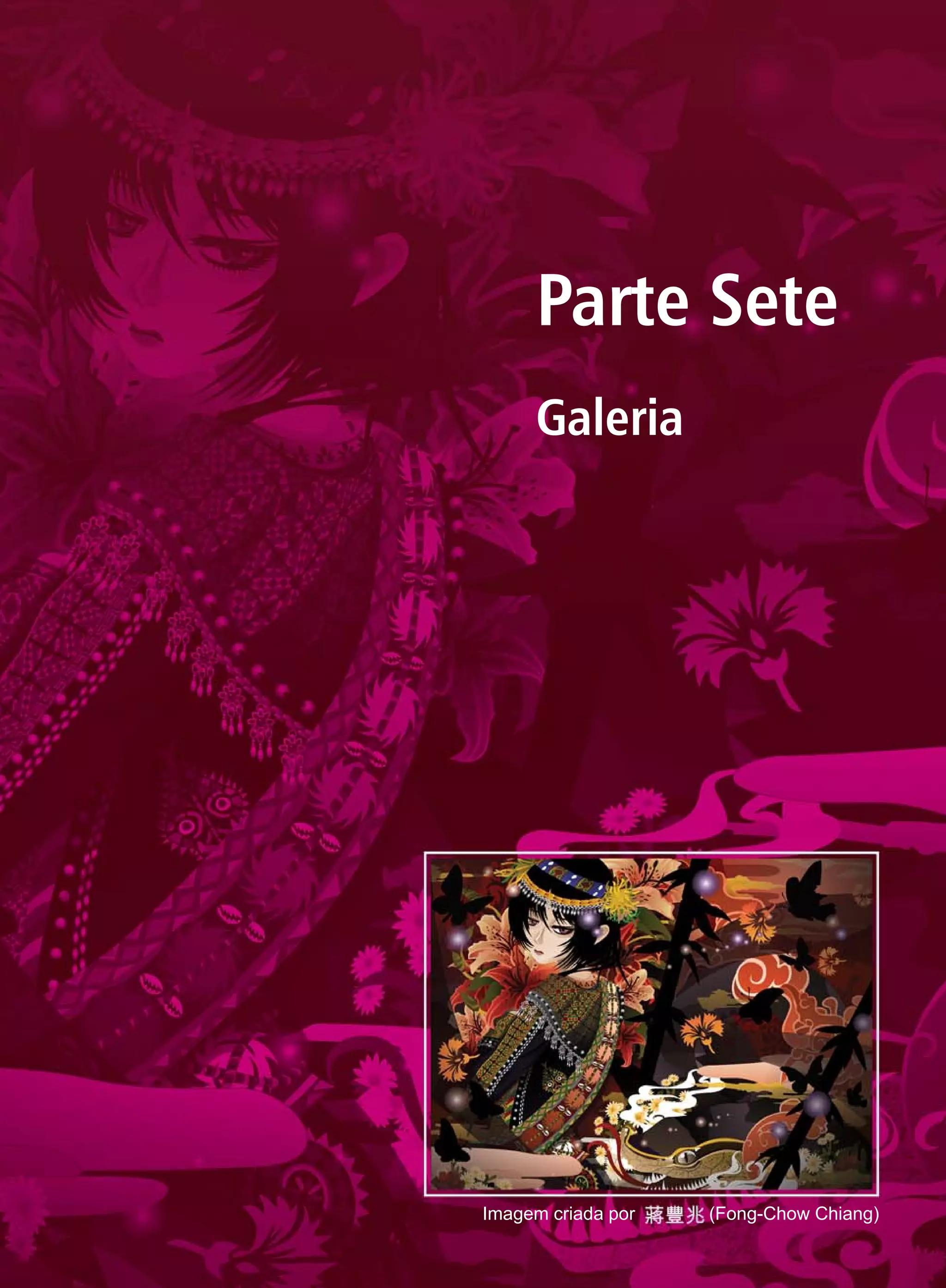 Parte Sete
     Galeria




Imagem criada por   (Fong-Chow Chiang)
 