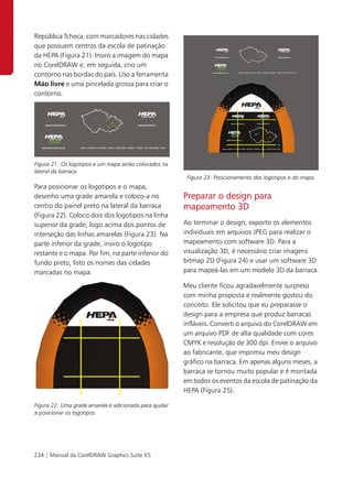 República Tcheca, com marcadores nas cidades
que possuem centros da escola de patinação
da HEPA (Figura 21). Insiro a imagem do mapa
no CorelDRAW e, em seguida, crio um
contorno nas bordas do país. Uso a ferramenta
Mão livre e uma pincelada grossa para criar o
contorno.




Figura 21: Os logotipos e um mapa serão colocados na
lateral da barraca.
                                                         Figura 23: Posicionamento dos logotipos e do mapa.
Para posicionar os logotipos e o mapa,
desenho uma grade amarela e coloco-a no                 Preparar o design para
centro do painel preto na lateral da barraca            mapeamento 3D
(Figura 22). Coloco dois dos logotipos na linha
superior da grade, logo acima dos pontos de             Ao terminar o design, exporto os elementos
interseção das linhas amarelas (Figura 23). Na          individuais em arquivos JPEG para realizar o
parte inferior da grade, insiro o logotipo              mapeamento com software 3D. Para a
restante e o mapa. Por fim, na parte inferior do        visualização 3D, é necessário criar imagens
fundo preto, listo os nomes das cidades                 bitmap 2D (Figura 24) e usar um software 3D
marcadas no mapa.                                       para mapeá-las em um modelo 3D da barraca.

                                                        Meu cliente ficou agradavelmente surpreso
                                                        com minha proposta e realmente gostou do
                                                        conceito. Ele solicitou que eu preparasse o
                                                        design para a empresa que produz barracas
                                                        infláveis. Converti o arquivo do CorelDRAW em
                                                        um arquivo PDF de alta qualidade com cores
                                                        CMYK e resolução de 300 dpi. Enviei o arquivo
                                                        ao fabricante, que imprimiu meu design
                                                        gráfico na barraca. Em apenas alguns meses, a
                                                        barraca se tornou muito popular e é montada
                                                        em todos os eventos da escola de patinação da
                                                        HEPA (Figura 25).

Figura 22: Uma grade amarela é adicionada para ajudar
a posicionar os logotipos.




234 | Manual da CorelDRAW Graphics Suite X5
 