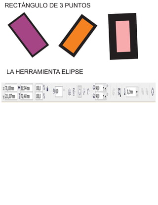 RECTÁNGULO DE 3 PUNTOS
LA HERRAMIENTA ELIPSE