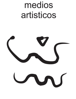 medios
artisticos
 