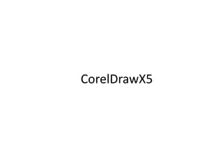 CorelDrawX5
 