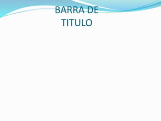 BARRA DE
TITULO
 