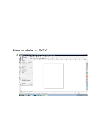 Primero que todo abre corel DRAW X5

  2)
 