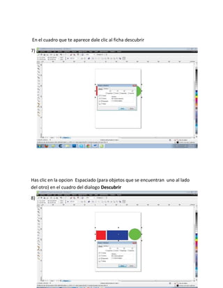 En el cuadro que te aparece dale clic al ficha descubrir

7)




Has clic en la opcion Espaciado (para objetos que se encuentran uno al lado
del otro) en el cuadro del dialogo Descubrir

8)
 