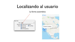 Localizando al usuario
La forma automática
 