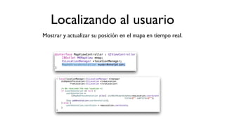 Localizando al usuario
Mostrar y actualizar su posición en el mapa en tiempo real.
 