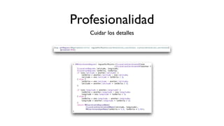 Profesionalidad
Cuidar los detalles
 