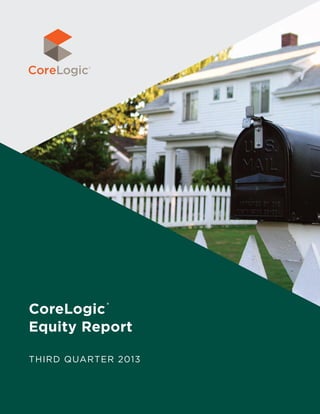 CoreLogic 
Equity Report
®

Third Quarter 2013

 