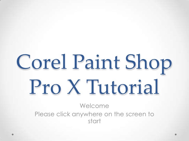 Corel Paint Shop Pro X Tutorial Corel Paint Shop Pro X Tutorial