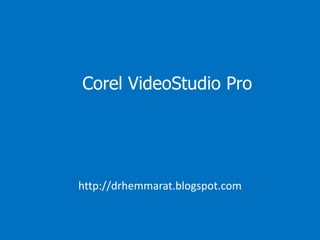 Corel VideoStudio Pro
http://drhemmarat.blogspot.com
 