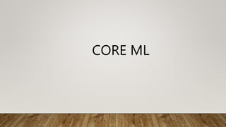 CORE ML
 