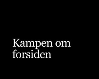 Kampen om
forsiden
 