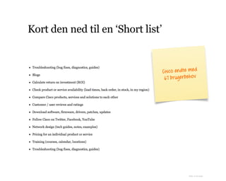 Kort den ned til en ‘Short list’
Cisco endte med 
67 brugerbehov
Kilde: A List Apart
 