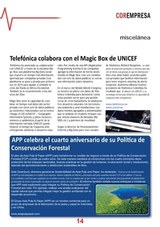 14
miscelánea
1144
APP celebra el cuarto aniversario de su Polí ca de
Conservación Forestal
El plan de Asia Pulp & Paper (APP) para transformar su modelo de negocio a través de su Política de Conservación
Forestal (FCP) cumple ya cuatro años. De esta manera mantiene el compromiso con los cuatro principios clave:
protección de los bosques nacionales, buenas prácticas en la gestión de turberas, involucración social y resoluciones,
además del aprovisionamiento y distribución sostenibles de ﬁbra.
Aida Greenbury, directora general de Sostenibilidad de Asia Pulp and Paper, ha declarado: “El proceso de transformación
deAPP ya está integrado en el tejido de la empresa. Hemos realizado un informe y una inspección para examinar nuestro FCP en los últimos 12 meses.
Los resultados conﬁrman que seguimos en el camino correcto. Este es el quinto año en que vamos a emplear únicamente ﬁbra procedente de plantaciones
gestionadas de forma responsable a lo largo de nuestra cadena de suministro”. El informe también señala nuevos enfoques e iniciativas
que APP está explorando para integrar su Política de Conservación
Forestal aún más. Por ejemplo, realizar una amplia evaluación del
capital natural que permita integrar mejor la gestión ambiental con el
desarrollo económico.
El Grupo Asia Pulp & Paper (APP) es un nombre comercial para un
grupo de empresas de la fabricación de la pasta y papel en Indonesia
y en China.
www.asiapulppaper.com
Telefónica colabora con el Magic Box de UNICEF
Telefónica ha anunciado su colaboración
con UNICEF a través de la iniciativa Ma-
gic Box. una plataforma Big Data social
que muestra en tiempo real información
aportada por compañías privadas. Esta
plataforma se puso a prueba por primera
vez en 2014 para ayudar a combatir la
crisis del Ébola en África Occidental.
También en la recientemente crisis del
virus del Zika.
Magic Box tiene la capacidad de com-
binar en tiempo real datos del sector
privado con otros sets de datos públicos,
ya existentes, relacionados con la meteo-
rología, el GIS (UNICEF – Geographic
Information System), y datos socioeco-
nómicos o epidémicos.A partir de la
información extraída, UNICEF puede
mejorar el tiempo de respuesta ante
emergencias sanitarias o desastres natu-
rales. Por medio de una API (Application
Programming Interface) las compañías
agregan la información de forma anoni-
mizada en Magic Box. Une vez combina-
dos con sets de datos públicos se extrae
una información sobre desastres.
En el marco del Mobile World Congress,
se mostró un piloto con datos de Tele-
fónica Colombia para demostrar como
éstos pueden servir para una gestión
eﬁcaz de crisis humanitaria. Se analizaron
tres desastres naturales: Un terremoto,
una avalancha y unas inundaciones. Los
datos móviles agregados y anonimizados
que se analizan en el piloto incluyen uso
por antena (número de llamadas, Mb,
SMS, etc.) y patrones de movilidad.
Según el director de Posicionamiento
Externo y Big Data para ﬁnes sociales
de Telefónica, Richard Benjamins, “se debe
pasar de proyectos puntuales a sistemas que ope-
ren de forma real gracias al ﬂujo de información.”
Para esto, debe haber acuerdos públi-
cos-privados que faciliten información
para tener mejores sistemas de alerta
temprana. Asimismo,Alfonso Gómez,
presidente de Telefónica Colombia, ha
resaltado que “la alianza con UNICEF y su
tecnología servirá para fortalecer la capacidad de
respuesta ante emergencias”.
www.telefonica.es
www.unicef.es
 