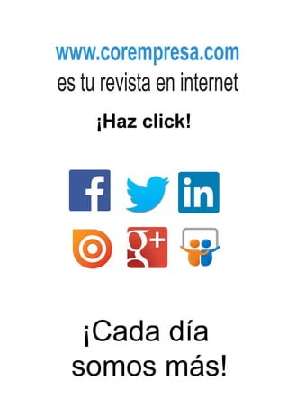 www.corempresa.com
es tu revista en internet
Síguenos en las redes
¡Haz click!
¡Cada día
somos más!
 