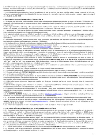 4
5.10 O deferimento do requerimento de isenção da taxa da inscrição não representa a inscrição no concurso, mas apenas a garantia da concessão do
benefício. Para efetivar a inscrição no concurso, faz-se necessário que o candidato se inscreva na forma e prazo estabelecidos no item 4 do edital de
abertura do concurso, e alterações.
5.11 O candidato não contemplado com a isenção do pagamento de taxa de inscrição, caso tenha interesse, poderá efetivar a inscrição no concurso,
na forma e prazo estabelecidos no item 4 do edital de abertura do concurso, e alterações, imprimir o boleto bancário e realizar o pagamento integral
até o dia 16 de abril de 2019.
6 DAS VAGAS DESTINADAS AOS CANDIDATOS COM DEFICIÊNCIA
6.1 As pessoas com deficiência, assim entendidas aquelas que se enquadram nas categorias discriminadas no artigo 4 do Decreto n° 3.298/1999, têm
assegurado o direito de inscrição no presente concurso, desde que a deficiência seja compatível com as atribuições do componente curricular para o
qual concorram.
6.2 Das vagas destinadas a cada cargo e das que vierem a ser criadas durante o prazo de validade do concurso, 5% serão providas na forma do
Decreto n° 3.298/1999, e suas alterações, e nos termos da Súmula 377 do Superior Tribunal de Justiça.
6.2.1 Na hipótese de a aplicação do disposto no subitem anterior resultar em número fracionado, esse deverá ser elevado até o primeiro número
inteiro subsequente, desde que não ultrapasse 20% das vagas oferecidas.
6.3 As vagas destinadas às pessoas com deficiência que não forem providas por falta de candidatos habilitados nesta condição ou por reprovação no
concurso ou na perícia médica serão preenchidas pelos demais candidatos, observada a ordem de classificação na listagem geral (ampla
concorrência).
6.4 Ressalvadas as disposições especiais contidas neste edital, o candidato que se declarar com deficiência concorrerá em igualdade de condições
com os demais candidatos, conforme previsto no Decreto n° 3.298/1999.
6.5 As atividades do cargo não serão modificadas para se adaptarem à(às) condição(ões) especial(is) do(s) candidato(s) com deficiência.
6.6 Para concorrer a uma das vagas para candidatos com deficiência, o candidato deverá:
a) acessar o sistema eletrônico de inscrição (https://concursos.quadrix.org.br) e declarar‐se com deficiência, no ato da inscrição, de acordo com as
instruções contidas no sistema, preenchendo corretamente os respectivos campos solicitados; e
b) enviar, via upload, por meio de link específico, a imagem legível do Cadastro de Pessoa Física (CPF) ou do documento de identidade oficial; e a
imagem legível do laudo médico contendo a assinatura e o carimbo do médico com o número de sua inscrição no Conselho Regional de Medicina
(CRM), emitido nos últimos 12 meses, atestando a espécie e o grau ou nível da deficiência, com expressa referência ao código correspondente da
Classificação Internacional de Doenças (CID‐10), bem como à provável causa da deficiência.
6.7 A solicitação para concorrer às vagas reservadas às pessoas com deficiência deverá ser realizada no ato da inscrição e o envio, via upload, da
documentação comprobatória citada no subitem anterior deverá ser realizado até as 18 horas do dia 16 de abril de 2019, em arquivos com extensão
“.gif”, “.png”, “.jpeg” ou “.pdf” e com tamanho de até 100KB. Será permitido o envio de até 2 (dois) arquivos. Após a conclusão do upload, não será
permitida a exclusão de arquivos já enviados ou a inclusão de novos arquivos.
6.7.1 O candidato que não enviar a documentação comprobatória na forma estabelecida no subitem 6.6 deste edital ou que enviar a documentação
incompleta ou ilegível terá a solicitação indeferida.
6.7.2 A solicitação realizada após o período estabelecido no subitem 6.7 deste edital será indeferida.
6.7.3 O candidato deverá manter aos seus cuidados a documentação comprobatória citada no subitem 6.6 deste edital.
6.7.4 Caso seja solicitado pelo INSTITUTO QUADRIX, o candidato deverá enviar a referida documentação comprobatória por meio de carta registrada
para confirmação da veracidade das informações.
6.7.5 O envio da documentação comprobatória é de responsabilidade exclusiva do candidato. O INSTITUTO QUADRIX não se responsabiliza por
qualquer tipo de problema que impeça a chegada dessa documentação a seu destino, ordem técnica dos computadores, falhas de comunicação,
bem como por outros fatores que impossibilitem o envio.
6.7.6 Não serão aceitos documentos ilegíveis ou enviados fora do prazo, via postal, via fax, via correio eletrônico e/ou via requerimento
administrativo.
6.8 O laudo médico (original ou cópia autenticada em cartório) e a cópia simples do CPF terão validade somente para este processo seletivo e não
serão devolvidos, assim como não serão fornecidas cópias dessa documentação.
6.9 O candidato com deficiência poderá requerer, na forma do item 7 deste edital, atendimento especial, no ato da inscrição, para o dia de
realização das provas, indicando as condições de que necessita para a realização dessas, conforme previsto no artigo 40, § 1º e § 2º, do Decreto nº
3.298/1999, e suas alterações.
6.10 O INSTITUTO QUADRIX divulgará, no endereço eletrônico http://www.quadrix.org.br, a listagem contendo o resultado preliminar das
solicitações para concorrer às vagas reservadas na data provável de 22 de abril de 2019.
6.10.1 Do resultado preliminar das solicitações para concorrer às vagas reservadas caberá recurso, conforme estabelecido no item 16 deste edital.
6.10.2 Ao término da apreciação dos recursos contra o resultado preliminar das solicitações para concorrer às vagas reservadas, o INSTITUTO
QUADRIX divulgará, no endereço eletrônico http://www.quadrix.org.br, a listagem contendo o resultado definitivo de tais solicitações, na data
provável de 25 de abril de 2019.
6.11 A inobservância do disposto no item 6 deste edital acarretará a perda do direito ao pleito das vagas reservadas.
6.12 DA PERÍCIA MÉDICA DOS CANDIDATOS QUE SE DECLARARAM COM DEFICIÊNCIA
6.12.1 O candidato que se declarar com deficiência, se não eliminado no concurso, será convocado, na ocasião da contratação, para se submeter à
perícia médica, a ser realizada na cidade de lotação da vaga, promovida por equipe multiprofissional sob a responsabilidade do COREN-AC, que
verificará sua qualificação como deficiente ou não, bem como a incompatibilidade entre as atribuições do cargo e a deficiência apresentada, nos
termos do artigo 43 do Decreto nº 3.298/1999 e suas alterações.
6.12.2 Os candidatos deverão comparecer à perícia médica com uma hora de antecedência, munidos de documento de identidade original e de
laudo médico (original ou cópia autenticada em cartório), emitido nos últimos 12 meses que antecedem as perícias médicas, que ateste a espécie e o
grau ou nível de deficiência, com expressa referência ao código correspondente da Classificação Internacional de Doenças (CID-10), conforme
especificado no Decreto nº 3.298/1999 e suas alterações, bem como à provável causa da deficiência, bem como à provável causa da deficiência e, se
for o caso, de exames complementares específicos que comprovem a deficiência física.
6.12.3 O laudo médico (original ou cópia autenticada em cartório) será retido pelo COREN-AC por ocasião da realização da perícia médica.
6.12.4 Quando se tratar de deficiência auditiva, o candidato deverá apresentar, além do laudo médico, exame audiométrico (audiometria) (original
ou cópia autenticada em cartório), realizado nos últimos 12 meses.
 