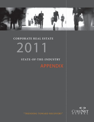 APPENDIX




COR POR AT E R E A L E STAT E



  2011
     STAT E - OF-T H E -I N DUST RY

                      APPENDIX




       “ T R E N DI NG TOWA R D R ECOV ERY ”
 
