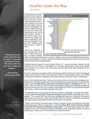 AsiaPac Leads the Way
                                  SE C T ION I I

                          A lot of growth is and will
                          continue to be driven by
                          the economies of china,
                          India and even Brazil.
                          they have become domi-
                          nant markets and lead
                          the real estate upswing,
                          ahead of developed na-
                          tions in Western Europe
                          and the u.S., which are
                          improving but at a much
                          slower pace. Activity in
                          the world’s major com-
                          mercial real estate mar-
                          kets is expected to con-
                          tinue to strengthen dur-
                          ing 2011, building upon
                          the progress made in
                          2010.

                          there are, however, a
                          few caveats that could
                          slow or derail the recov-
 “The global financial    ery. A surge in interest
crisis raised the focus   rates; the sovereign debt issues in Europe; inflation; the most recent Middle East tensions;
on costs in corporates,   and natural disasters in Japan, Australia and new Zealand are concerns economists and
 including real estate.   research teams are tracking closely.
 This means CRE now       Overall economic growth is lead by Asia Pacific at 7 percent annually, followed by the
has more visibility and   Americas at 3 to 4 percent, and EMEA at 2 percent, according to Jones Lang LaSalle
       pressure.”         (JLL) research. As a result, most businesses feel optimistic about their prospects for the
                          next few years.
   - John Forrest,        driven by improving occupancy levels, the leasing market turned more in favor of landlords
 Jones Lang LaSalle       in the Fourth Quarter of 2010, and rents rose further in most markets. rents in the cBds
                          of Hong Kong, Mumbai, Singapore and Tokyo continue to lead the region, respectively.

                          And on the development side, “Barring India, Asia remains on track with developers em-
                          boldened by a stronger regional economy and improving occupancy levels for quality office
                          space,” says Iain MacKenzie, International Director based in Singapore for JLL. “In
                          India, of the 4.7 million sq. m (50.5 million square feet) of office space that was expected to
                          become operational in the Tier I markets at the beginning of 2010, only 65 percent actually
                          came online, with the remainder delayed to this year.”

                          “The global financial crisis raised the focus on costs in corporates, including real estate,”
                          remarks John Forrest, CEO, Corporate Solutions Asia Pacific, also with JLL in Sin-
                          gapore. “this means crE now has more visibility and pressure. combined with growth
                          opportunity and pressure in Asia and Australia, crE has the twin challenges of grappling
                          with cost pressure and growth ambitions and needs,” he remarks.

                          “today’s environment is causing every industry to adjust in order to succeed during these
                          challenging times. crE is no exception,” notes Lee Utke, MCR, Senior Director, Global
                          Corporate Real Estate for Whirlpool Corporation. “You have great assets that unfor-
                          tunately met up with significant leasing challenges under fluctuating market conditions
                          depending on where you are doing business around the world.”

     Section ii              “ t R e n Di ng t oWa R D R e c oV e RY ” 2 011 S TAT E - OF -T H E -I N DU S T RY R E P ORT
  Page 2
       Page 2
 