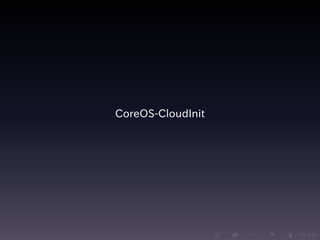 .....
.
....
.
....
.
.....
.
....
.
....
.
....
.
.....
.
....
.
....
.
....
.
.....
.
....
.
....
.
....
.
.....
.
....
.
.....
.
....
.
....
.
CoreOS-CloudInit
 