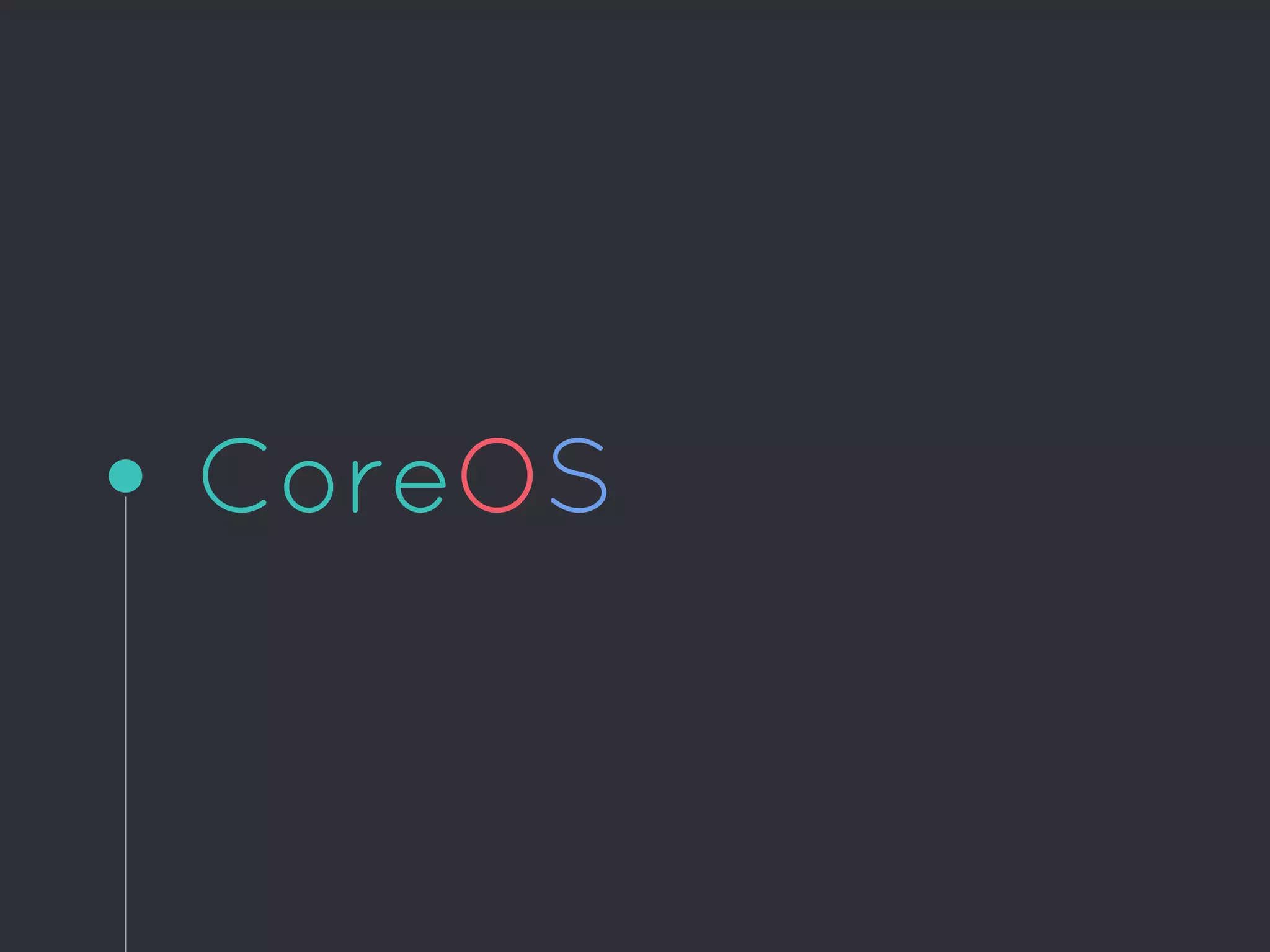 CoreOS
 