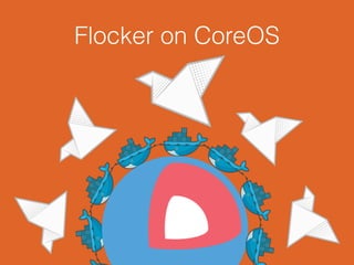 Flocker on CoreOS
 