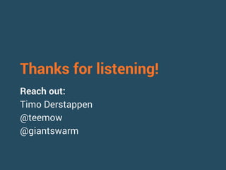 Thanks for listening! 
Reach out: 
Timo Derstappen 
@teemow 
@giantswarm 
