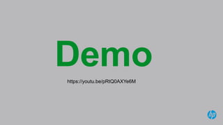 © Copyright 2014 Hewlett-Packard Development Company, L.P. The information contained herein is subject to change without notice.
Demohttps://youtu.be/pRtQ0AXYe6M
 
