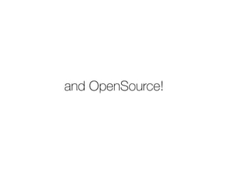 and OpenSource! 
 