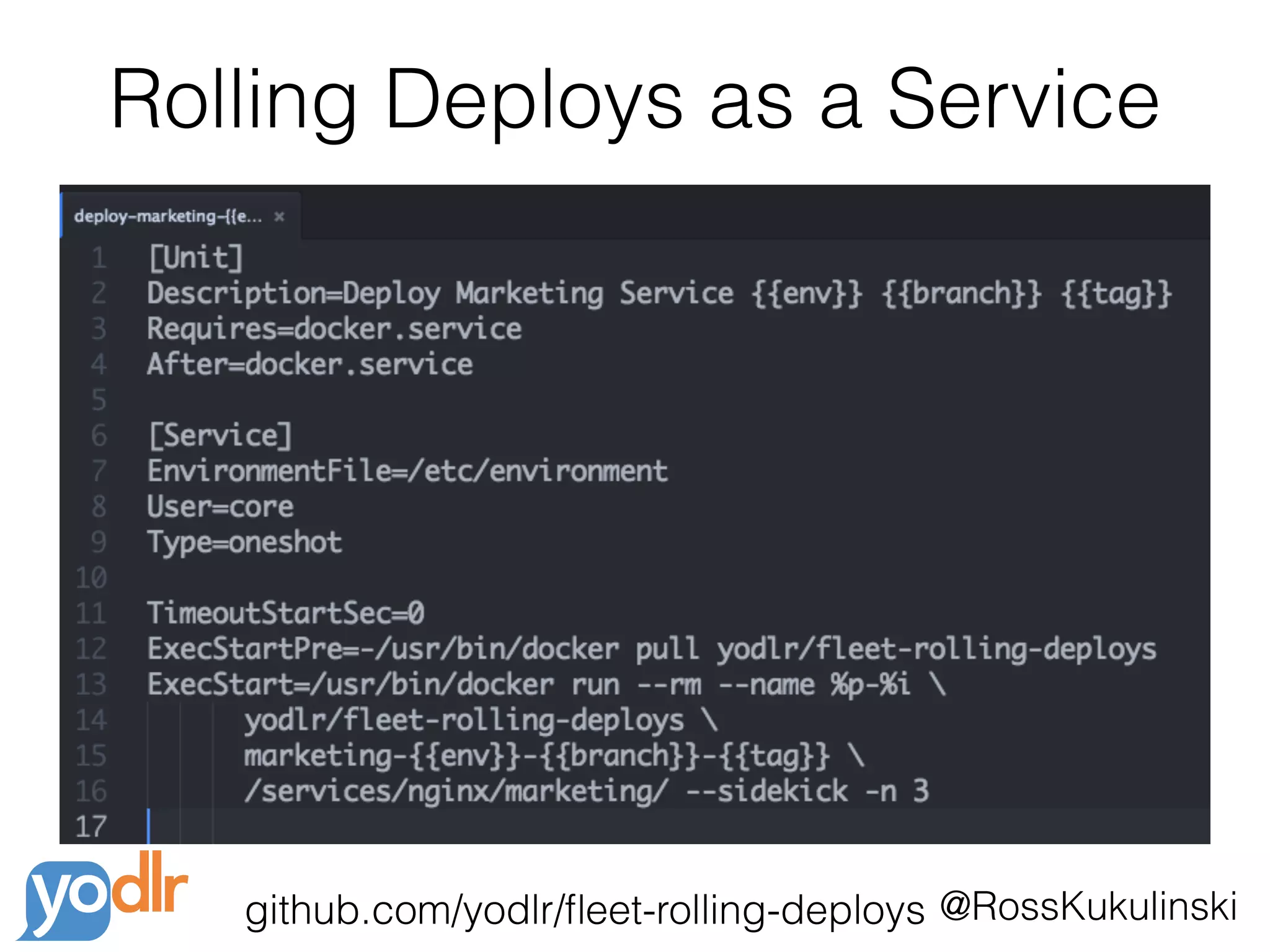 @RossKukulinski
Rolling Deploys as a Service
github.com/yodlr/ﬂeet-rolling-deploys
 
