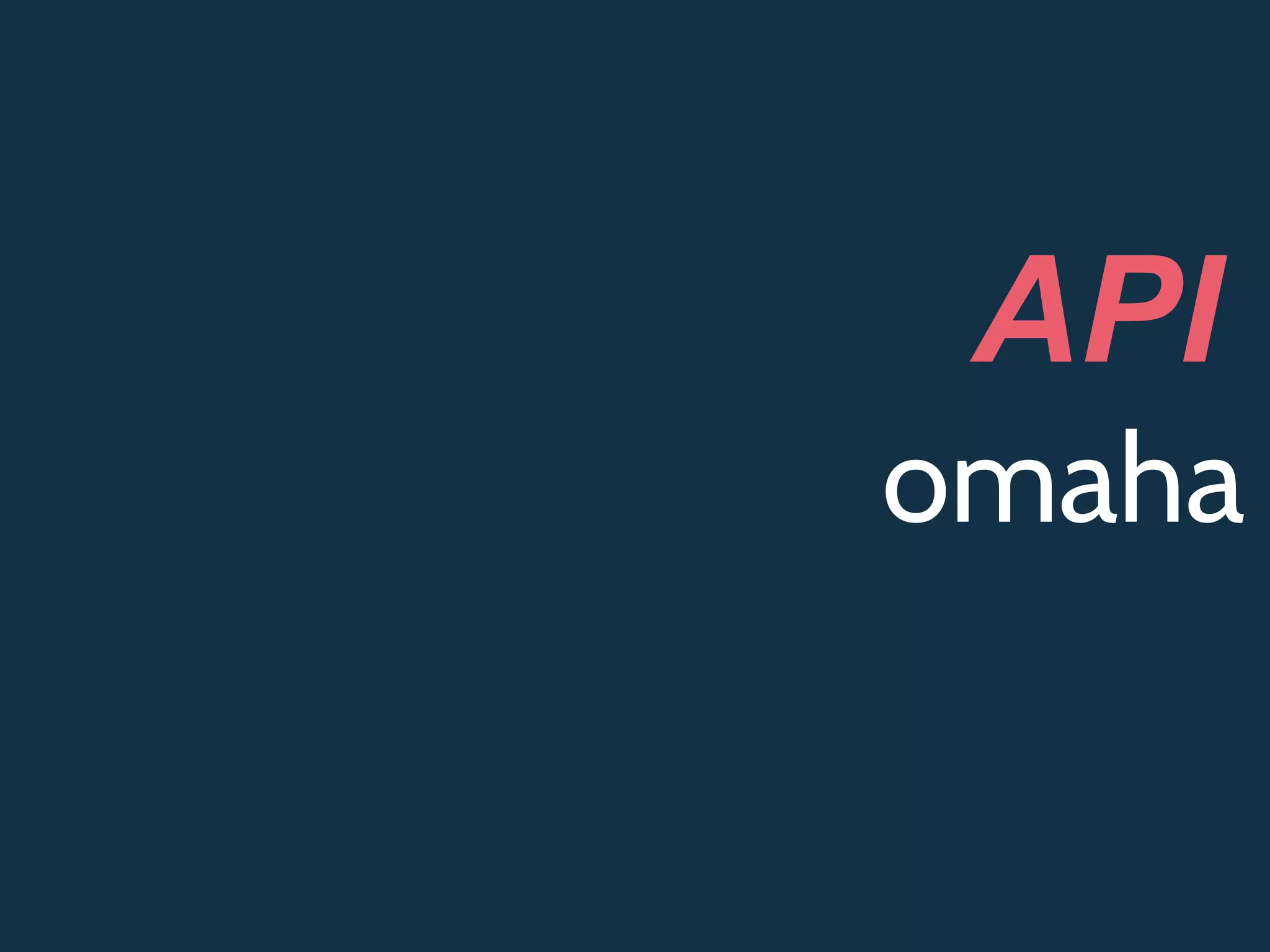 omaha
API
 