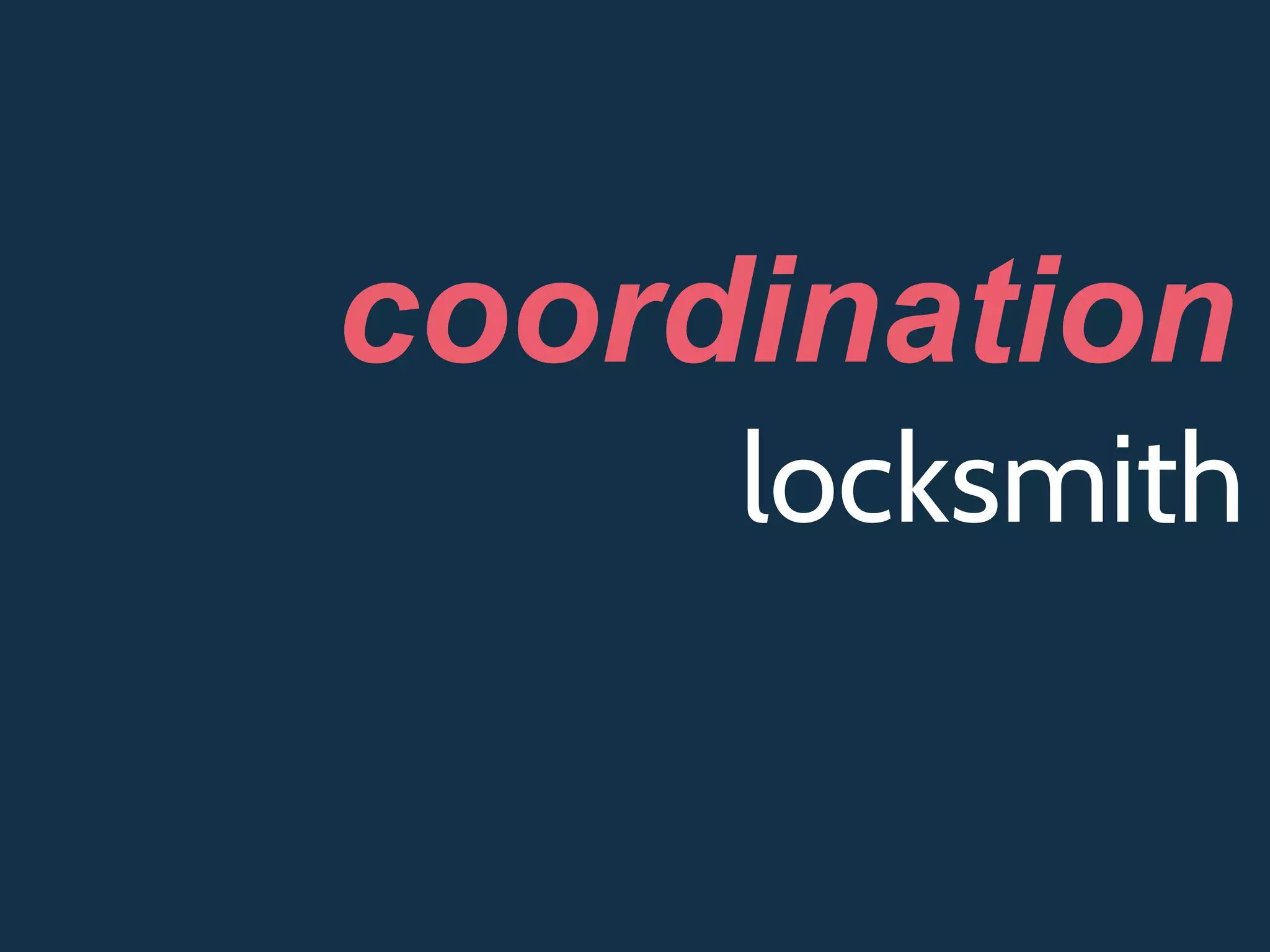 locksmith
coordination
 