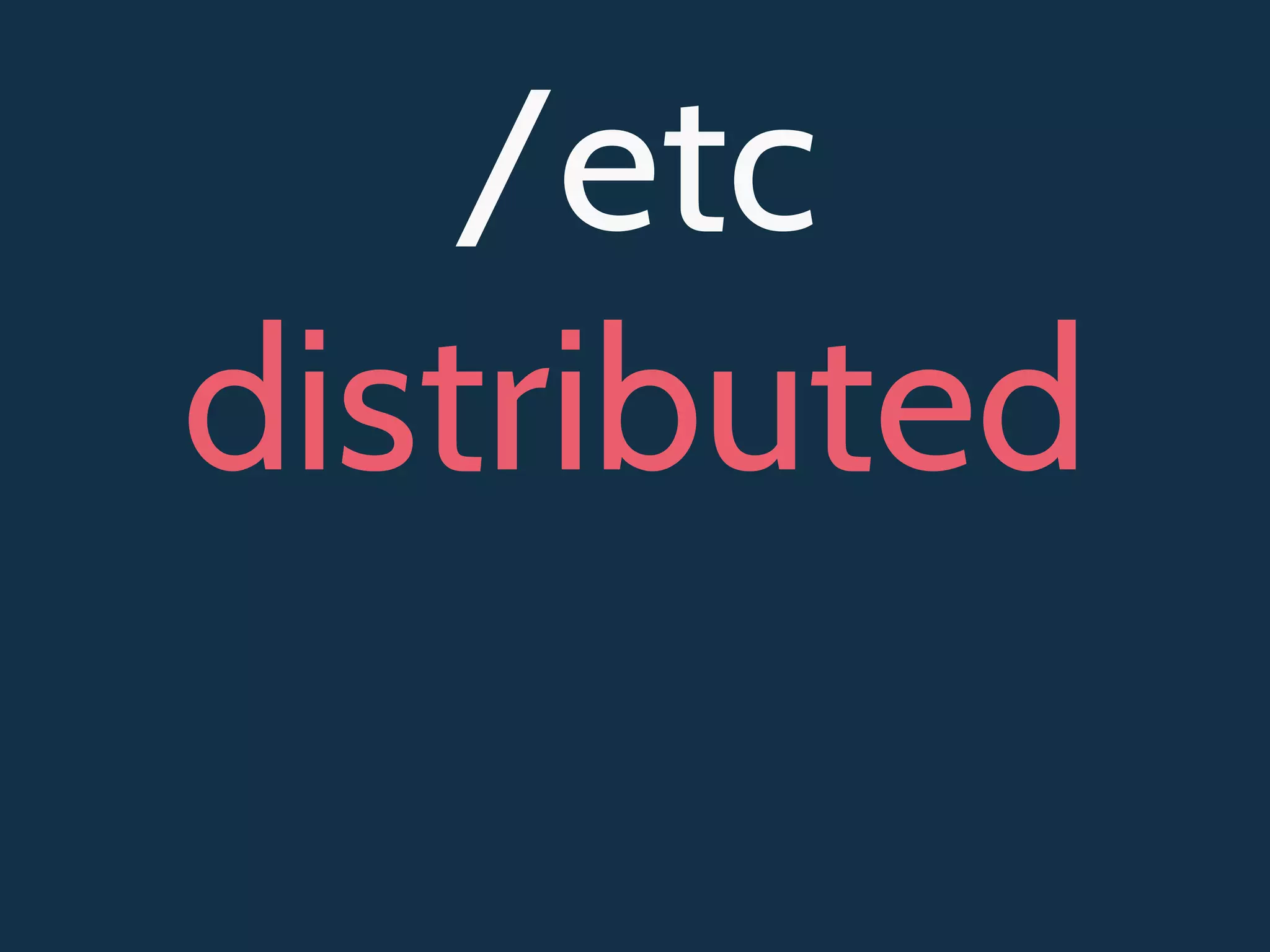 /etc
distributed
 