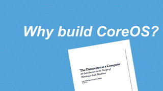 Why build CoreOS?
 